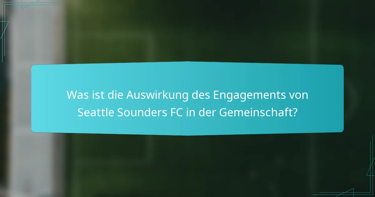 Was ist die Auswirkung des Engagements von Seattle Sounders FC in der Gemeinschaft?