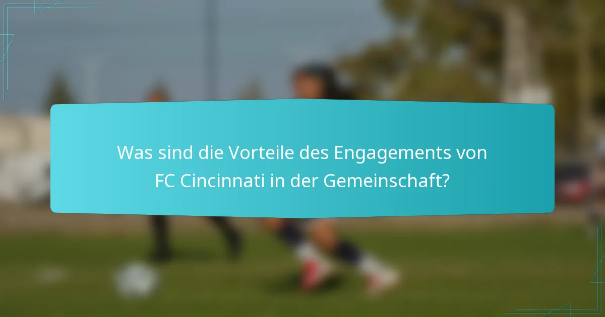 Was sind die Vorteile des Engagements von FC Cincinnati in der Gemeinschaft?