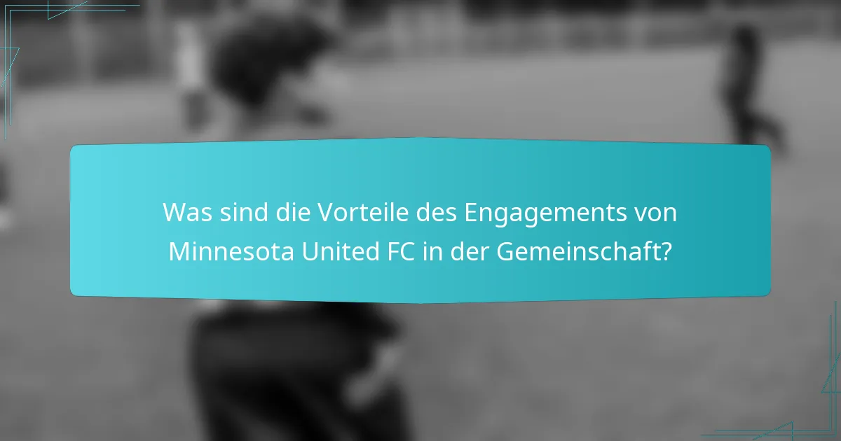 Was sind die Vorteile des Engagements von Minnesota United FC in der Gemeinschaft?