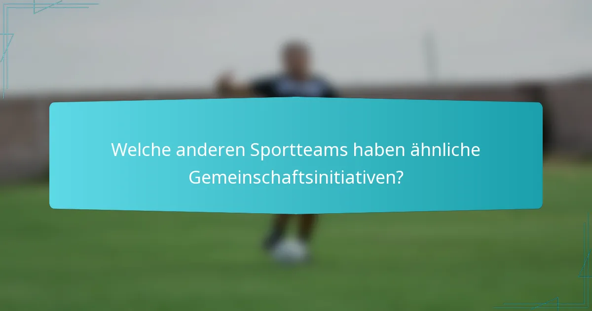 Welche anderen Sportteams haben ähnliche Gemeinschaftsinitiativen?