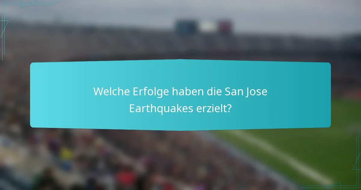 Welche Erfolge haben die San Jose Earthquakes erzielt?