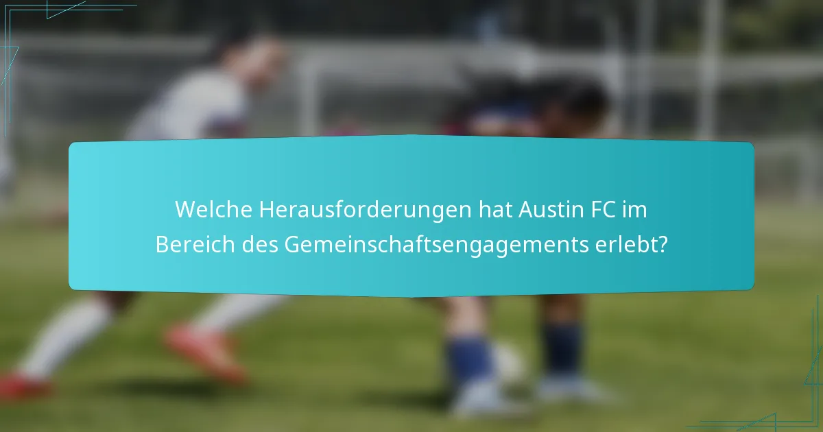 Welche Herausforderungen hat Austin FC im Bereich des Gemeinschaftsengagements erlebt?