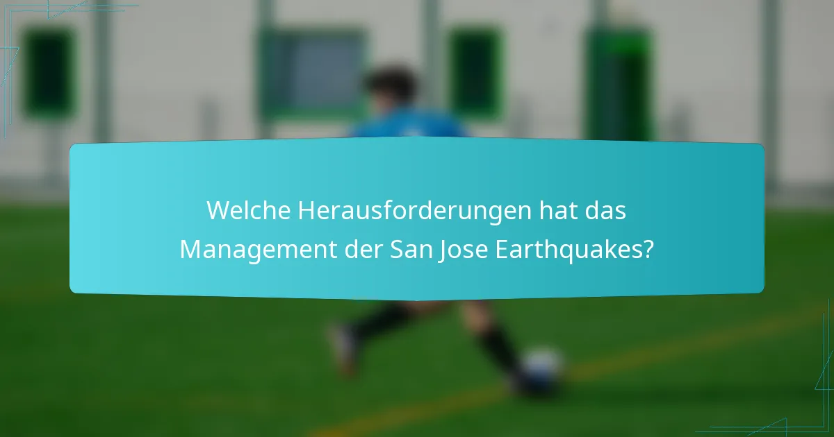 Welche Herausforderungen hat das Management der San Jose Earthquakes?