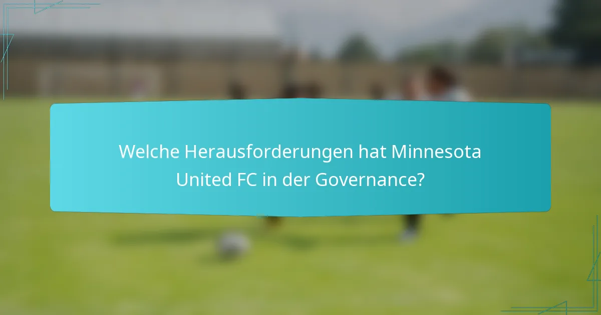 Welche Herausforderungen hat Minnesota United FC in der Governance?