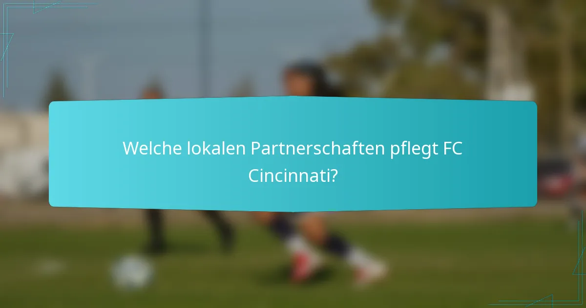 Welche lokalen Partnerschaften pflegt FC Cincinnati?