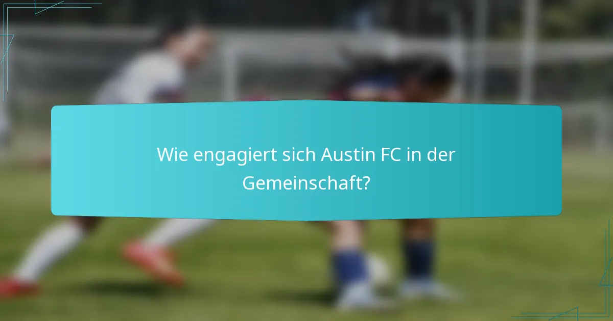 Wie engagiert sich Austin FC in der Gemeinschaft?