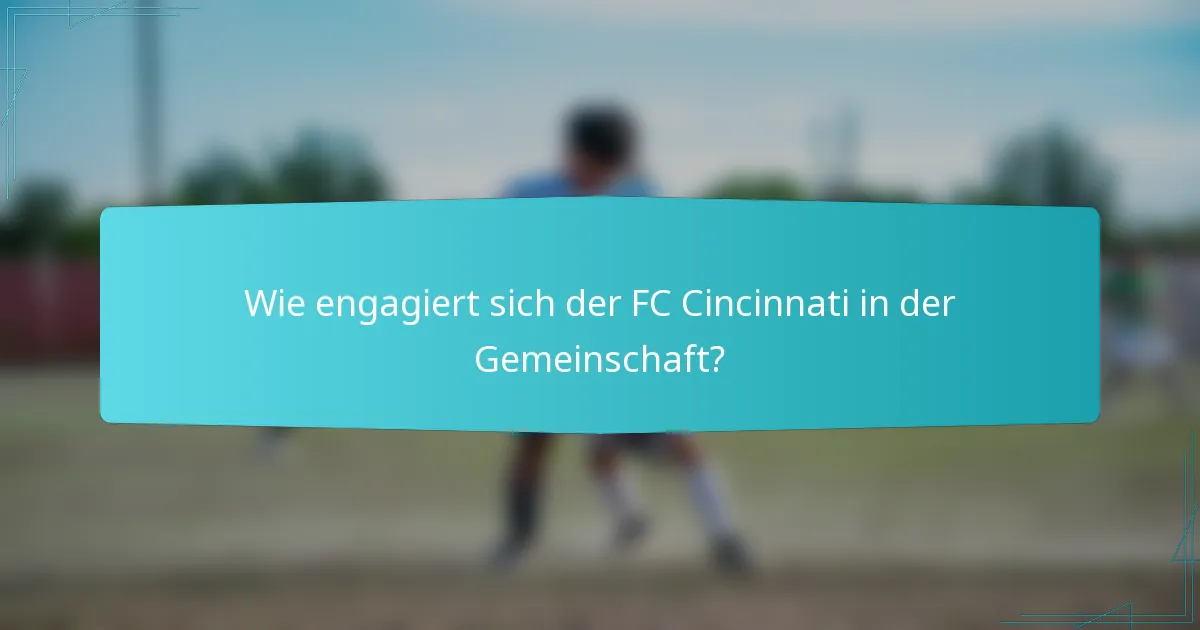 Wie engagiert sich der FC Cincinnati in der Gemeinschaft?