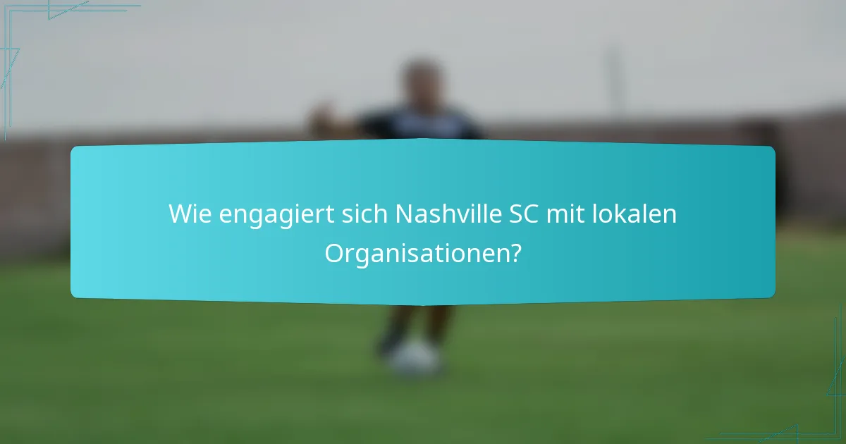 Wie engagiert sich Nashville SC mit lokalen Organisationen?